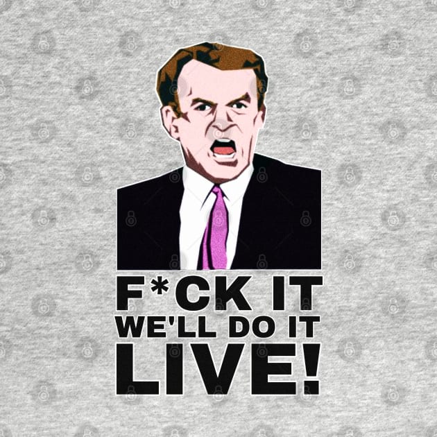 F*ck It We'll Do It Live! Funny by Brono